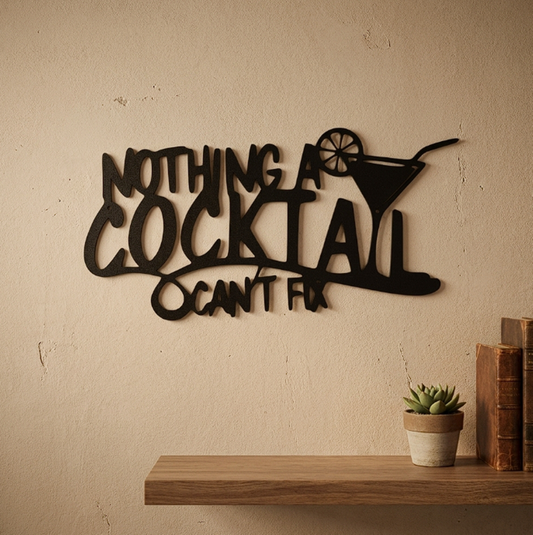 “Nothing a Cocktail Can’t Fix” – Wall Sign