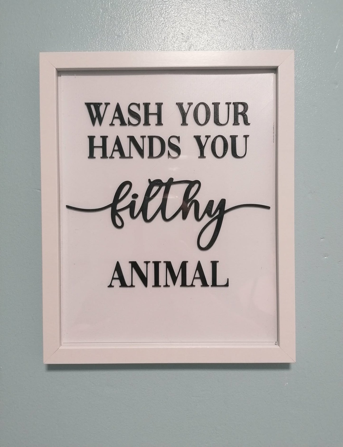 Wash Your Hands You Filthy Animal – Funny Bathroom Wall Art (3D Printed)
