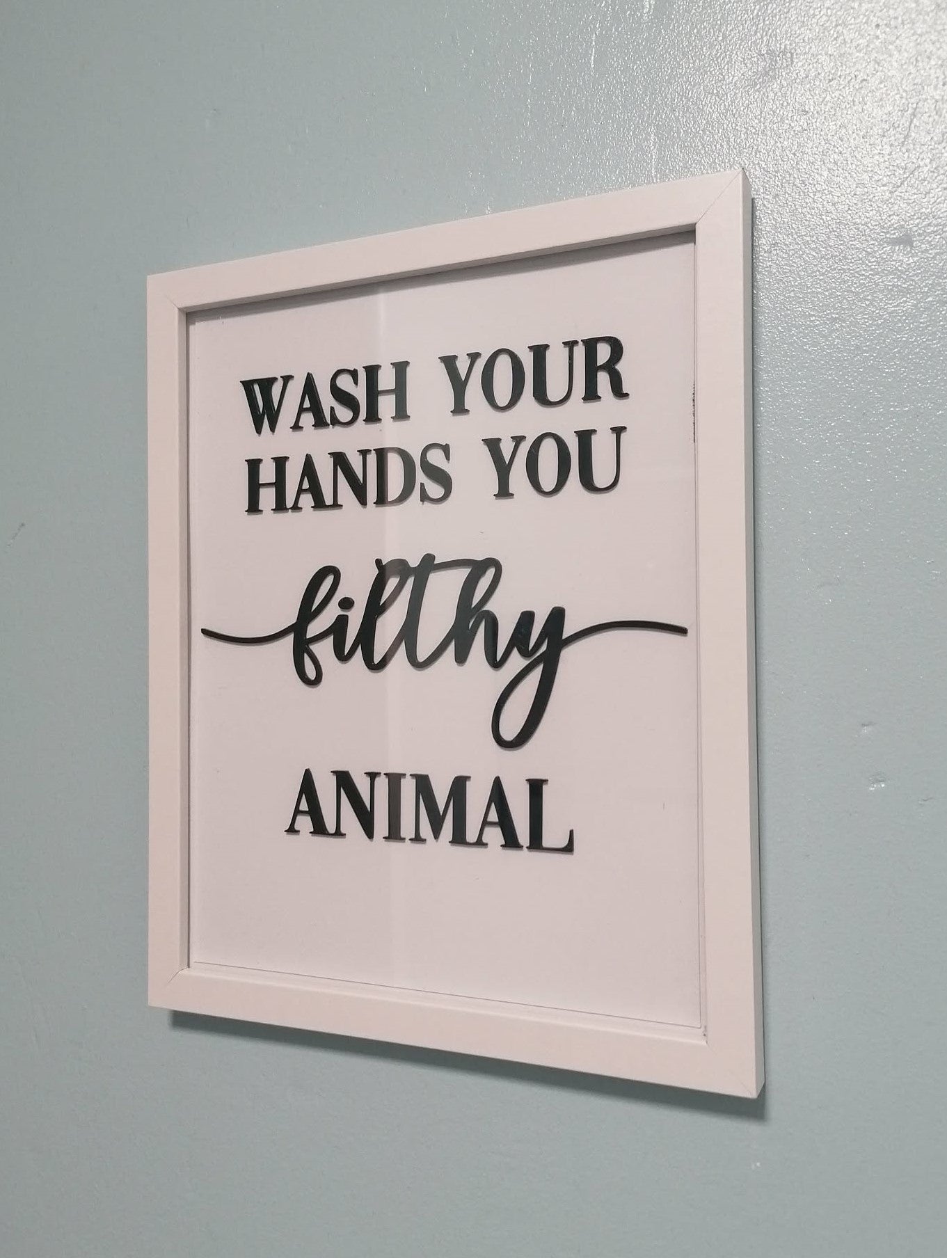 Wash Your Hands You Filthy Animal – Funny Bathroom Wall Art (3D Printed)