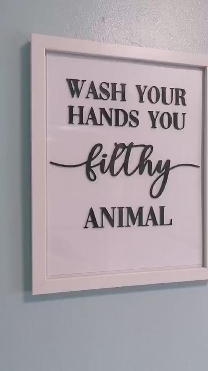 Wash Your Hands You Filthy Animal – Funny Bathroom Wall Art (3D Printed)